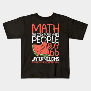 Math The Only Place Where People Buy 66 Watermelons Kids T-Shirt